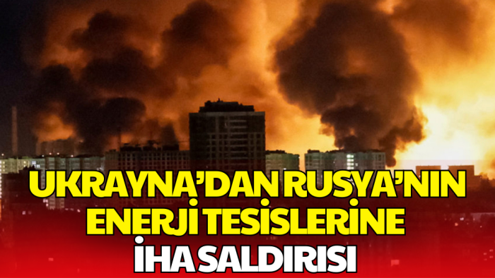 Ukrayna’dan Rusya’ya İHA Saldırısı: Gözler Piyasalara Çevrildi